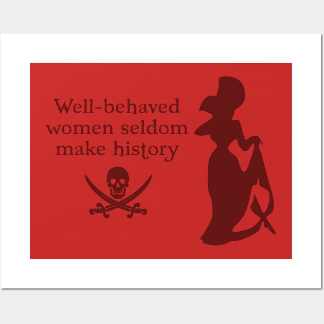 Well Behaved Women Seldom Make History Wall Art by ThisIsFloriduhMan